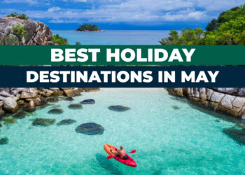 Best May Holiday Destinations