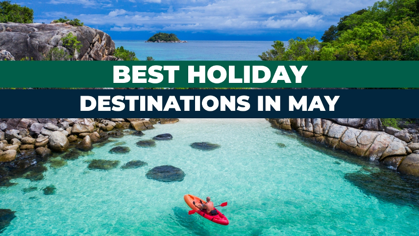 The 20 best holiday destinations in May 2023