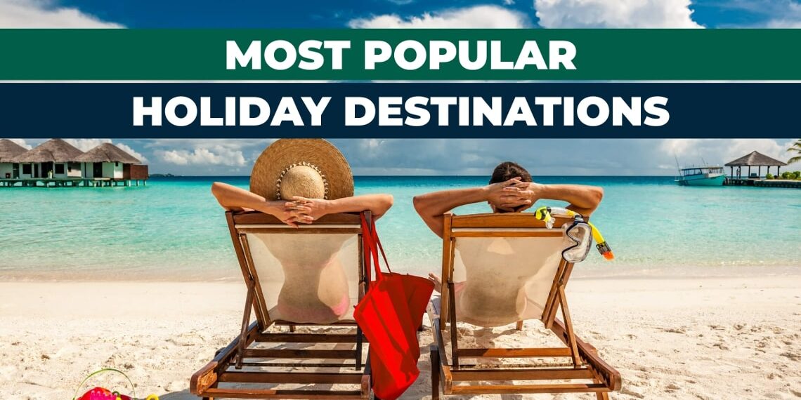 Best Holiday Destinations To Visit In 2024   Top Holiday Destinations 1140x570 