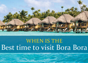 Best time to travel to Bora Bora