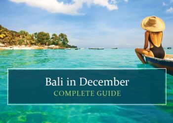 Visit Bali in December a complete guide