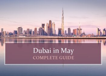 Know all about Dubai in May