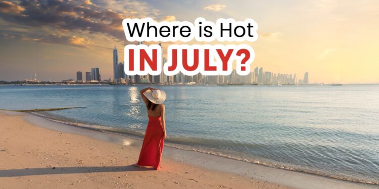 Best warmest destinations in July