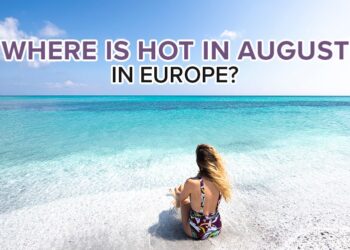 Warmest destinations to visit in August in Europe