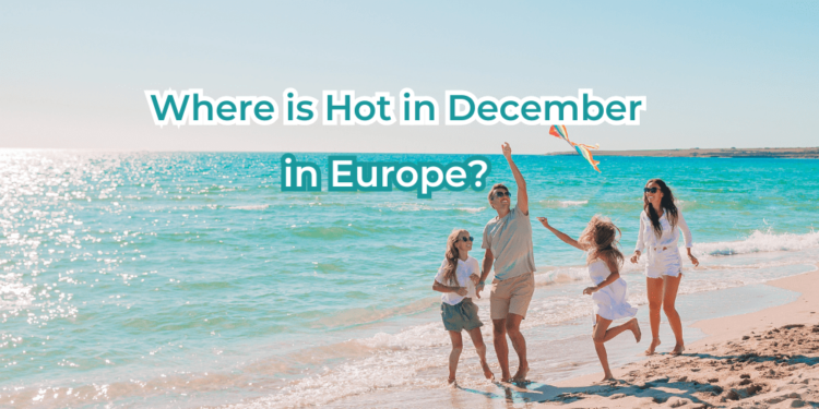 Hot places in Europe in december