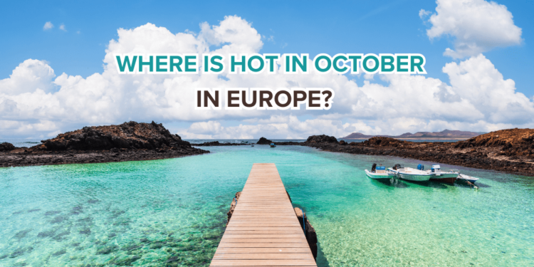 Hot in Europe in october